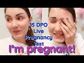 I m pregnant No positive until 15 faint lines but definitely there My symptoms