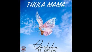 zipheko ft amukelani thula mama original mix 