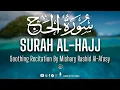 Download Lagu Surah Al Hajj | سورتہ الحج | Full Recitation By Mishary Rashid Al-Afasy