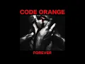 Code Orange - Forever  (full album 2017)