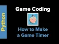 Python Game Coding How to Make a Game Timer