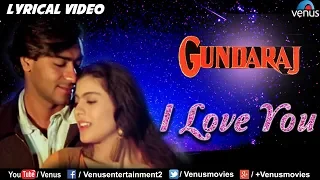 Download I Love You - LYRICAL VIDEO | Gundaraj | Ajay Devgan \u0026 Kajol | 90's Romantic Hindi Song MP3