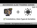 Advanced Algo Trading Series Ep 13 Python Basics Session 1 Installation Variables Data Types