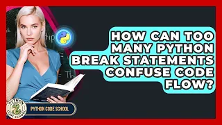 How Can Too Many Python Break Statements Confuse Code Flow - Python Code School