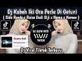 Download Lagu DJ KEBEH IKI ORA PERLU DI GETUNI ( SIDO RONDO X RAISO DADI SIJI X NEMU X NEMEN ) VIRAL TIKTOK