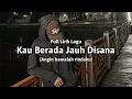 Download Lagu Kau Berada Jauh Disana (Full Lirik Lagu) \