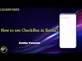 Kotlin Tutorial How to use CheckBox in Kotlin