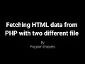 Script for fetching HTMl data from PHP with two different files HTML and PHP