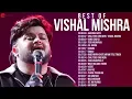 Best of Vishal Mishra 🎵 2 Hours Non Stop 🎵 Jaan Ban Gaye, Chal Tere Ishq Mein, Teri Hogaiyaan & More