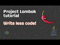 Lombok java tutorial Never write boilerplate code again