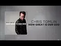 Chris Tomlin   How Great Is Our God Lyrics And Chords