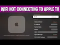 Apple TV Not Connecting to WiFi How to Fix Apple TV WiFi Connection Issues Easy Fix