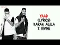 Yaad (LYRICS) - DIVINE & Karan Aujla Feat. Jonita Gandhi | Street Dreams Album 2024