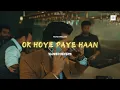 OK HOYE PAYE HAAN - ARJAN DHILLON (SLOWED & REVERB)