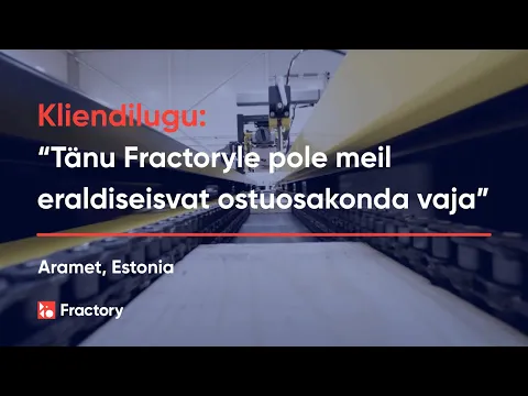 Kliendilugu: "Tänu Fractoryle meil eraldiseisvat ostuosakonda polegi vaja" - Aramet