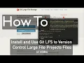 How To Install and Use Git LFS to Version Control Large File Projects Files
