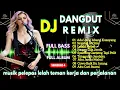 Lagu 🎵 DJ DANGDUT REMIX ❗DJ REMIX FULL BASS❗REMIX DJ FULL ALBUM✅ #dj #djdangdutremix #djremix #vlogaipdam