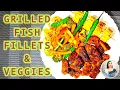 Grilled Fish Fillets & Veggies | How to make Simple Grilled Fish |#grilledfish #fishfillets #veggies