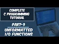 Part-9 Unformatted Functions - getch putch etc Complete C Programming Tutorial