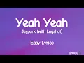 Yeah Yeah - Jaypark ft. Lngshot (Easy Lyrics) | SMTM 12