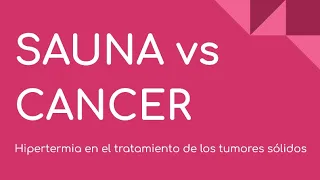 SAUNA vs CáNCER: Hipertermia en el tratamiento de tumores sólidos