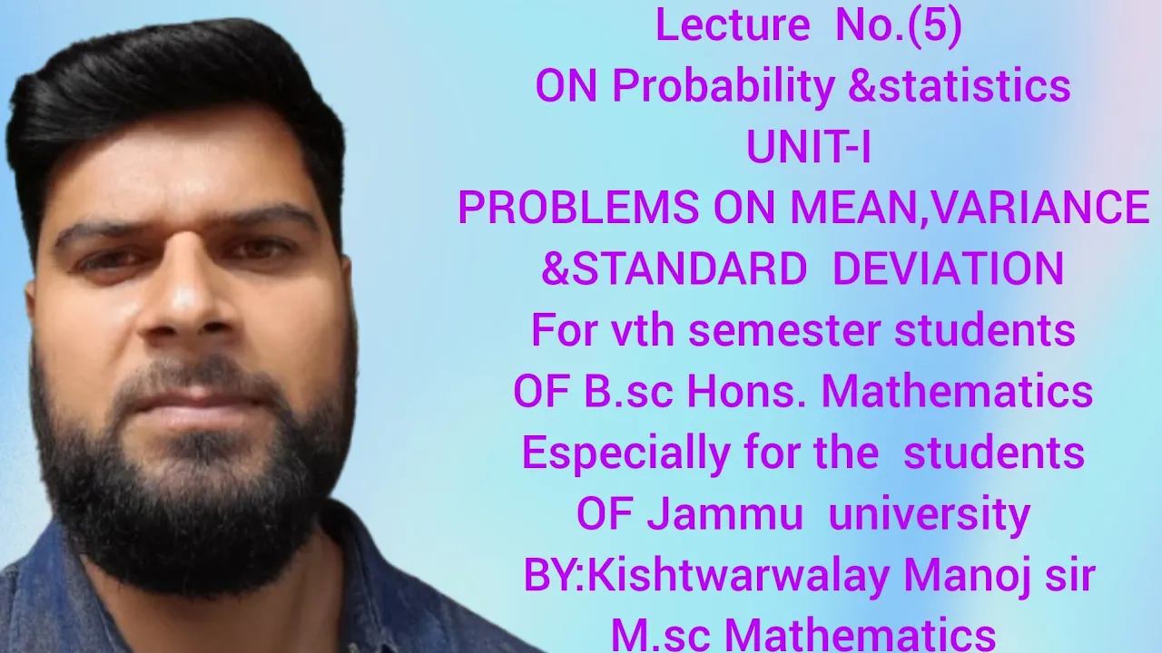 PROBLEMS ON MEAN,VARIANCE &STANDARD DEVIATION (FOR VTH SEMESTER STUDENTS OF B.SC HONS.MATHEMATICS)