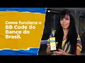 COMO FUNCIONA O BB CODE DO BANCO DO BRASIL