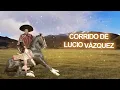 Antonio Aguilar – Corrido de Lucio Vázquez - Corrido con Mariachi y Salterio (Letra Oficial)