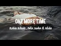Robin Schulz, Felix Jaehn - One More Time (Lyrics) ft. Alida