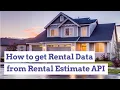 How to get Rental Data from Rent Estimate API