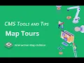 CMS Tools and Tips Making Map Tours