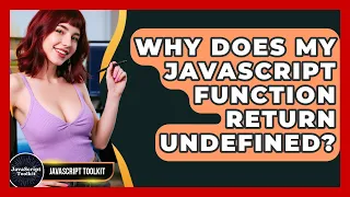 Why Does My JavaScript Function Return Undefined - JavaScript Toolkit