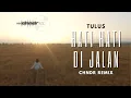 Download Lagu TULUS - HATI HATI DI JALAN (DEEPHOUSE REMIX)