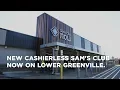 New cashierless Sam s Club Now on lower Greenville