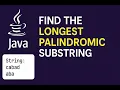 Find the Longest Palindromic Substring in Java Coding Interview Question Explained