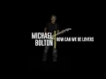 Michael Bolton - How Can We Be Lovers (Lyric Video)