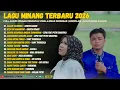 Lagu Lagu Minang Terbaru 2026 - Full Album Minang Perantau Viral \u0026 Enak Didengar | Kompilasi Lagu Minang