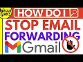 How to stop email forwarding in Gmail