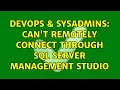 DevOps SysAdmins Can t remotely connect through SQL Server Management Studio 10 Solutions