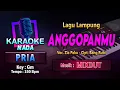 Download Lagu Anggopanmu Karaoke Nada Pria / Cowok | Lagu Lampung Voc. Zia Paku Cipt. Bang Rubi