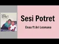 Lagu Sesi Potret - Enau \u0026 Ari Lesmana| Lyrics / Lirik