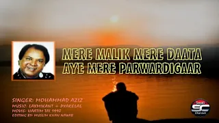 MERE MALIK MERE DAATA Singer Mohammad Aziz 