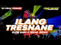 Download Lagu YANG KALIAN CARI CARI !! DJ ILANG TRESNANE STYLE SLOW BASS X JEDAG JEDUG