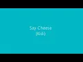 Say Cheese (Lyrics) ~ Kidi