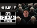 KENDRICK LAMAR HUMBLE Geo CLEAN Version