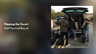 Half Man Half Biscuit - Slipping The Escort