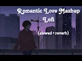 Lagu Romantic love mashup | Bollywood Songs | Lofi SK