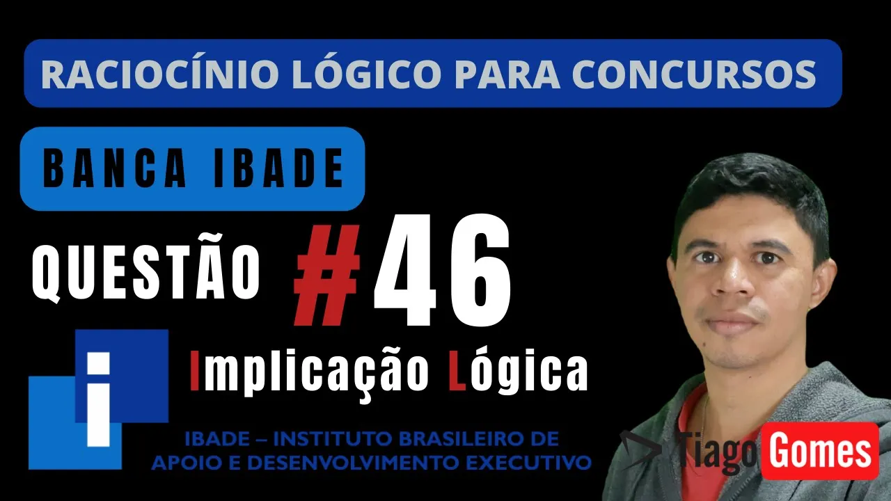🧑‍🏫Questão 46 BANCA #IBADE 📚Implicação Lógica♟️ Raciocínio Lógico para #concursos