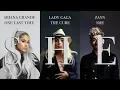Download Lagu The Cure x One Last Time x She // Lady Gaga x Ariana Grande x Zayn (MASHUP)