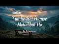 Tumhein Bhi Humse — Vishal Mishra | Mithoon | Tum Mere Ho |New  Romantic Songs | Echoverse song